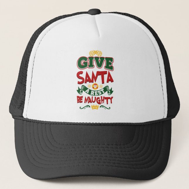 Give Santa A Rest...Be Naughty! Christmas Trucker Hat (Front)