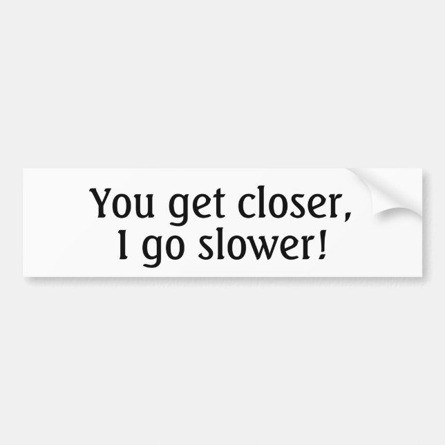 Give tailgaters a clear message to back off! bumper sticker (Front)