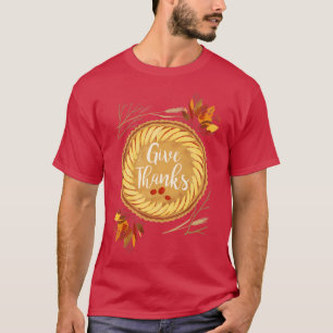 Give Thanks4 T-Shirt