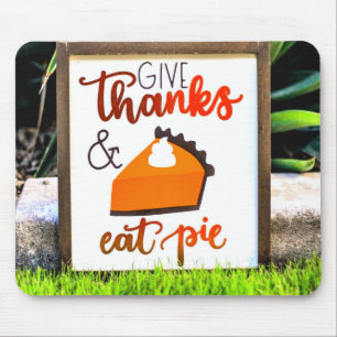 Give Thanks and Eat pie Thanksgiving Mouse Mat
