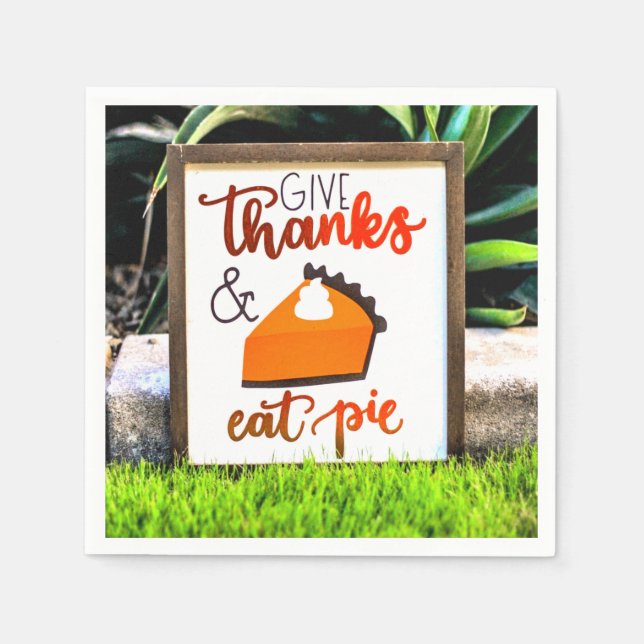 Give Thanks and Eat pie Thanksgiving Napkin (Front)