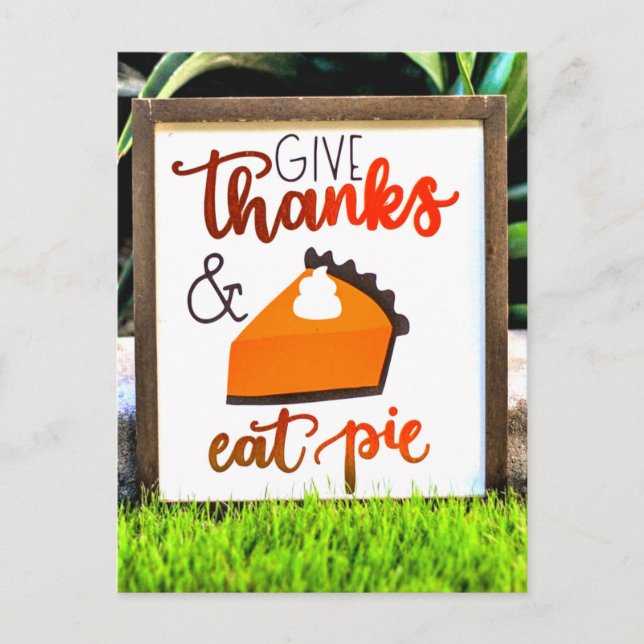 Give Thanks and Eat pie Thanksgiving Postcard (Front)