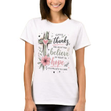 Give Thanks Believe Hope T shirt