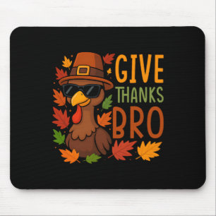 Give Thanks Bro Cute Turkey Thankful Thanksgiving Mouse Mat