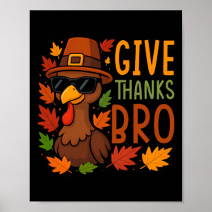 Give Thanks Bro Cute Turkey Thankful Thanksgiving Poster