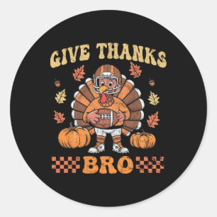 Give Thanks Bro Cute Turkey Toddler Thankful Thank Classic Round Sticker
