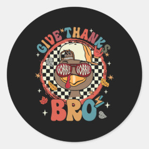 Give Thanks Bro Cute Turkey Toddler Thankful Thank Classic Round Sticker