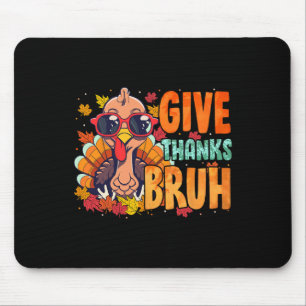 Give Thanks Bruh Thanksgiving Thankful Turkey Fall Mouse Mat