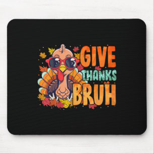 Give Thanks Bruh Thanksgiving Thankful Turkey Fall Mouse Mat