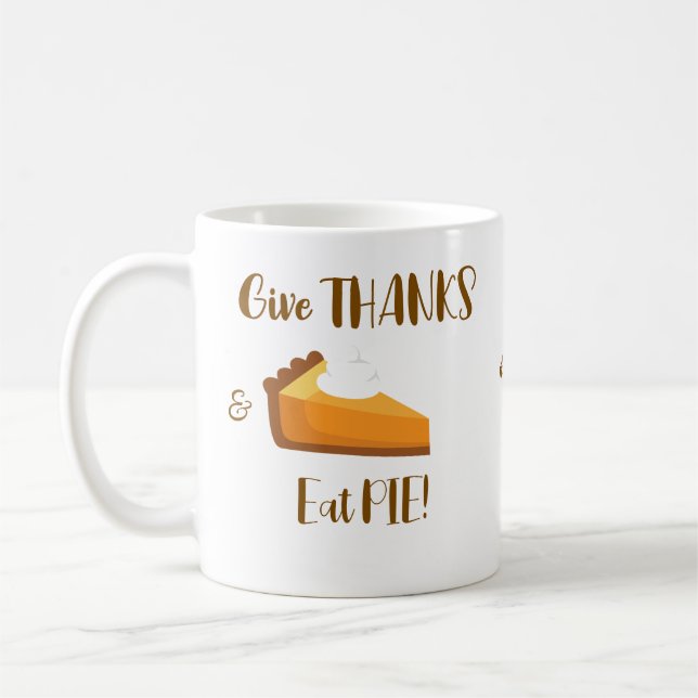 Give Thanks Eat Pie Happy Thanksgiving Typography  Coffee Mug (Left)