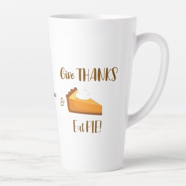 Give Thanks Eat Pie Happy Thanksgiving Typography  Latte Mug (Right)