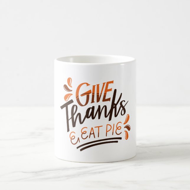 Give Thanks Eat Pie - Thanksgiving Day Coffee Mug (Center)