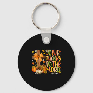 Give Thanks O The Lord Fall Pumpkin Thanksgiving C Key Ring