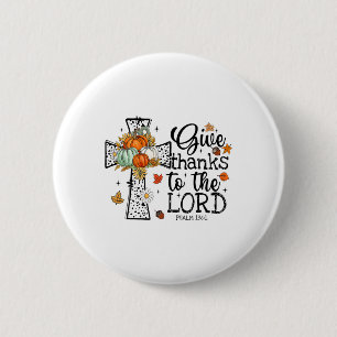 Give Thanks To The Lord  6 Cm Round Badge