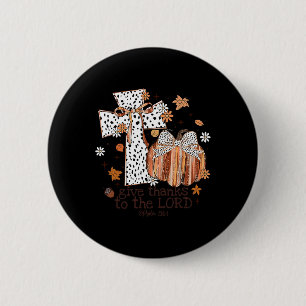 Give Thanks To The Lord Fall Cross Christian Thank 6 Cm Round Badge