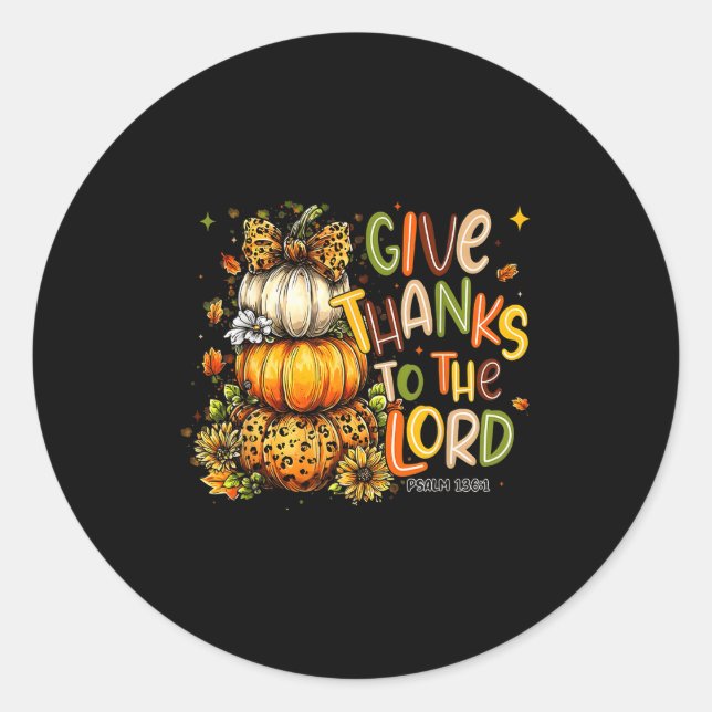 Give Thanks To The Lord Fall Pumpkin Thanksgiving  Classic Round Sticker (Front)