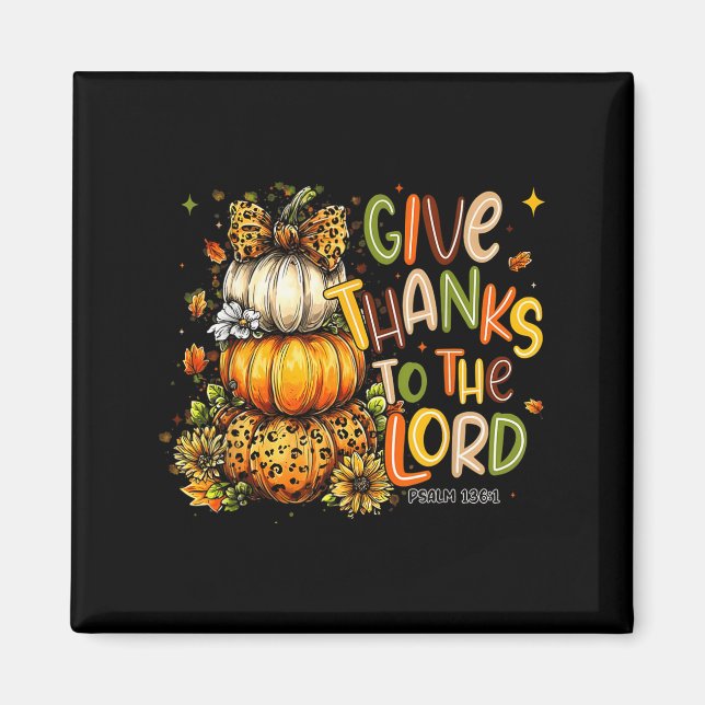 Give Thanks To The Lord Fall Pumpkin Thanksgiving  Magnet (Front)