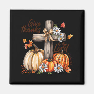 Give Thanks To The Lord Fall Pumpkin Thanksgiving  Magnet