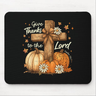 Give Thanks To The Lord Fall Pumpkin Thanksgiving Mouse Mat