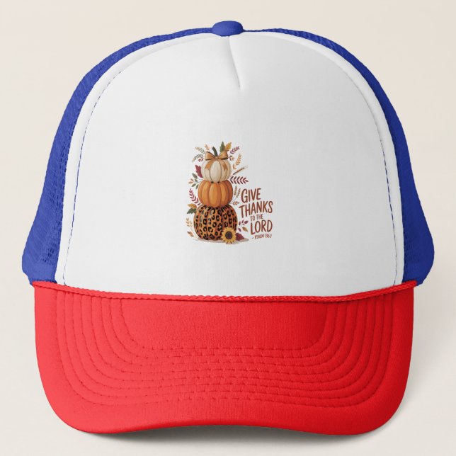 Give Thanks to the Lord,fall Pumpkin Trucker Hat (Front)