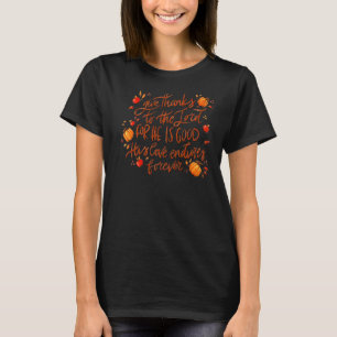 Give Thanks To The Lord For He Is Good Fall Leave T-Shirt