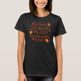 Give Thanks To The Lord For He Is Good Fall Leave T-Shirt