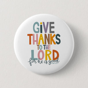 Give Thanks To The Lord He Is Good Jesus Fall Than 6 Cm Round Badge