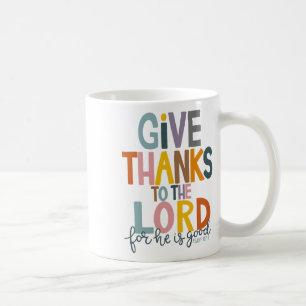 Give Thanks To The Lord He Is Good Jesus Fall Than Coffee Mug