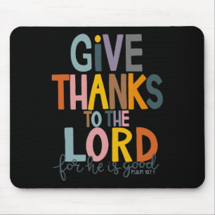 Give Thanks To The Lord He Is Good Jesus Fall Than Mouse Mat