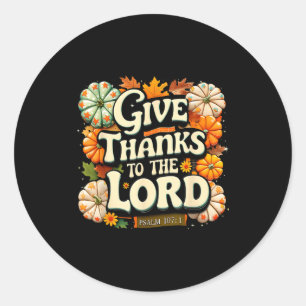 Give Thanks To The Lord Psalm 107_1 Autumn Gift  Classic Round Sticker
