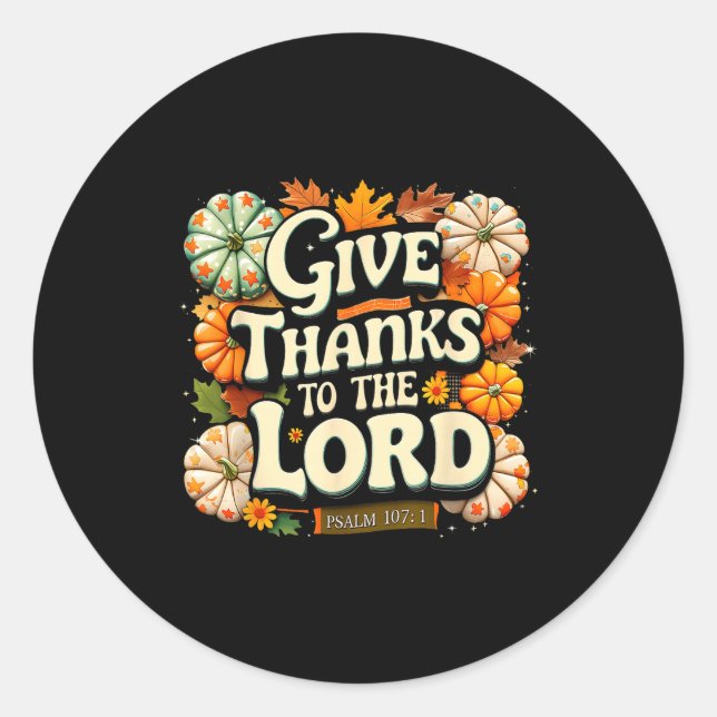 Give Thanks To The Lord Psalm 107_1 Autumn Gift  Classic Round Sticker (Front)