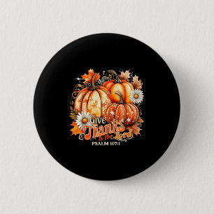 Give Thanks To The Lord Psalm 107_1 Pumpkin Gift 6 Cm Round Badge