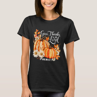 Give Thanks To The Lord Psalm 107_1 Pumpkin Gift T-Shirt