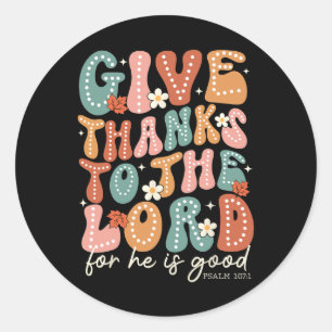 Give Thanks To The Lord Thanksgiving Bible Verse S Classic Round Sticker