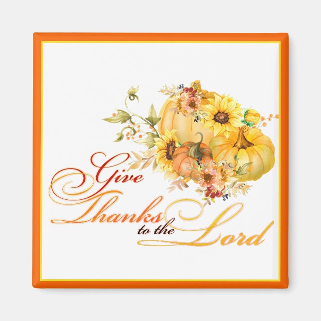 Give thanks to the Lord  Thanksgiving  Magnet (Front)
