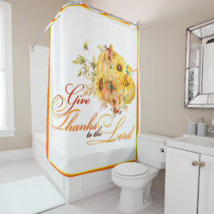 Give thanks to the Lord Thanksgiving Shower Curtain