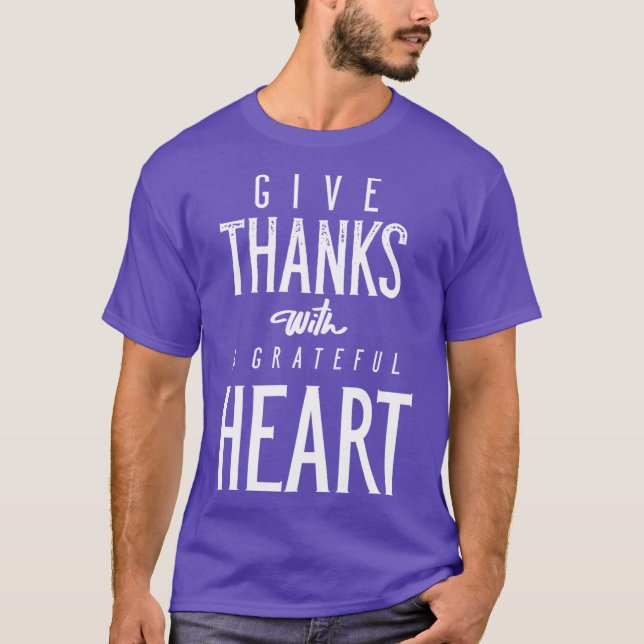 Give Thanks With A Grateful Heart T-Shirt (Front)