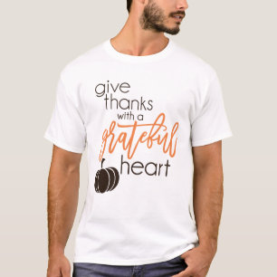 Give Thanks With Grateful Heart T-Shirt