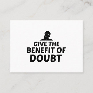 Give the benefit of the doubt business card
