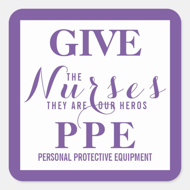Give the nurses PPE They are our hero's Square Sticker (Front)