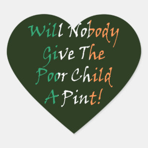 Give The Poor Child A Pint stkcnt Heart Sticker