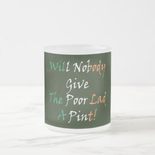 Give The Poor Lad A Pint Irish Flag mugcnt Frosted Glass Coffee Mug
