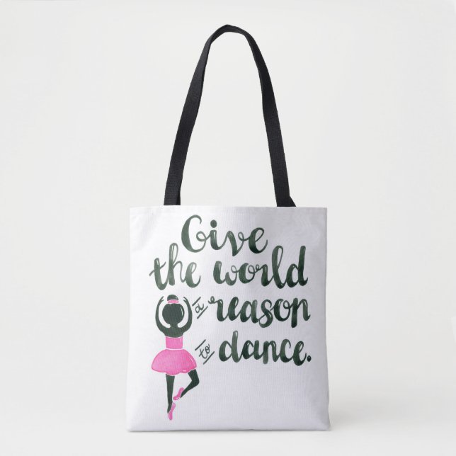 Give the World A Reason To Dance Tote Bag (Front)