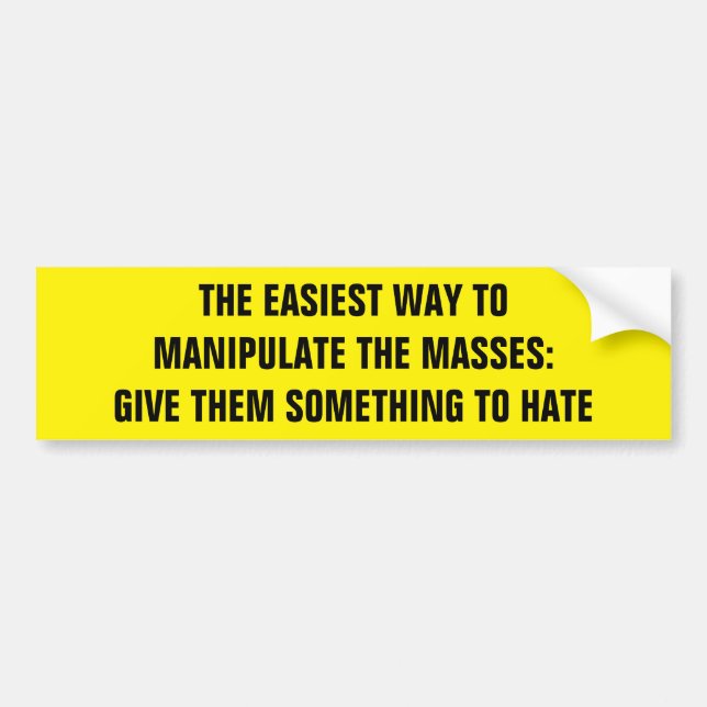 GIVE THEM SOMETHING TO HATE BUMPER STICKER (Front)