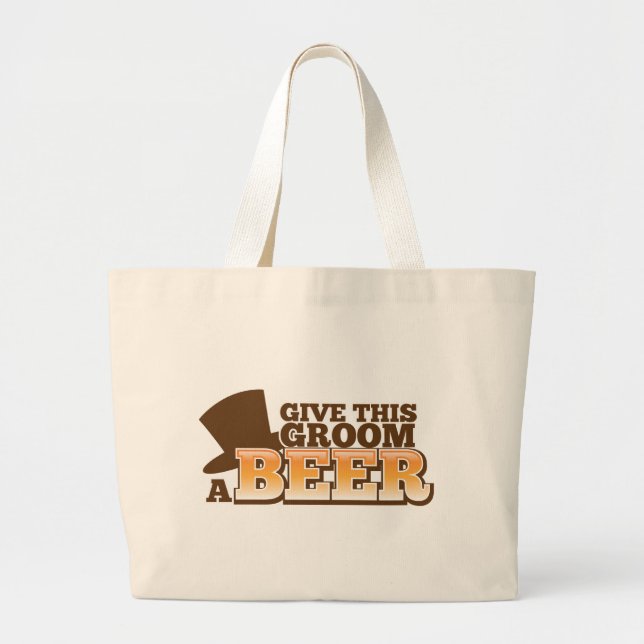 GIVE THIS GROOM A BEER wedding marriage beer Large Tote Bag (Front)
