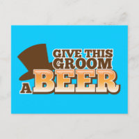GIVE THIS GROOM A BEER wedding marriage beer