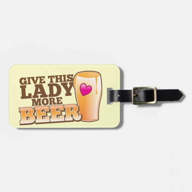 Give this LADY more BEER! Luggage Tag (Front Horizontal)
