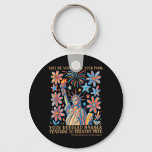 Give Tired Poor Statue Of Liberty 4th Of July Key Ring