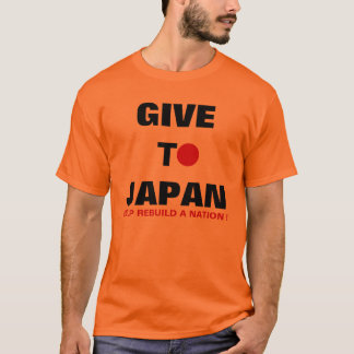 GIVE TO JAPAN HELP REBUILD A NATION ! T-Shirt