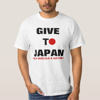 GIVE TO JAPAN HELP REBUILD A NATION ! T-Shirt